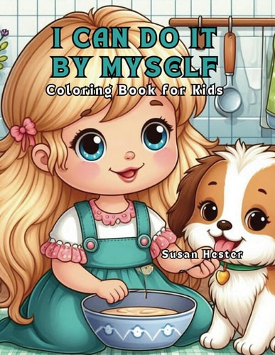 I Can Do It By Myself Coloring Book for Kids 20 Delightful Coloring Pages for Your Child Starting Preschool Or Kindergarten to Color