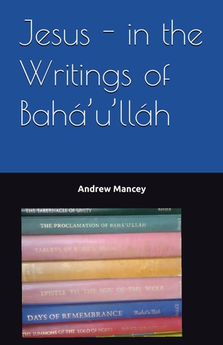Jesus - in the Writings of Bahá'u'lláh