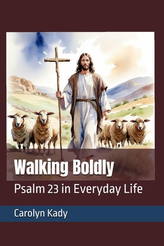Walking Boldly Psalm 23 in Everyday Life