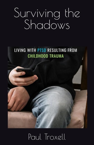Surviving the Shadows Living with PTSD from Childhood Trauma