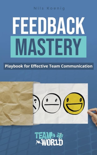 Feedback Mastery Playbook for Effective Team Communication