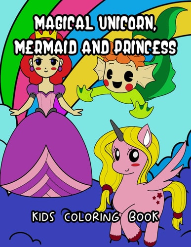 Magical Unicorn, Mermaid And Princess Kids Coloring Book Cute Mythical Coloring Pages For Kids