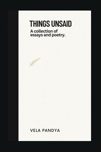 Things Unsaid A Collection of Essays & Poetry