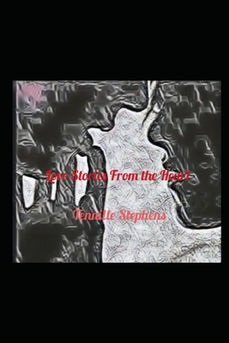 Love Stories From the Heart Two Short Stories about Love