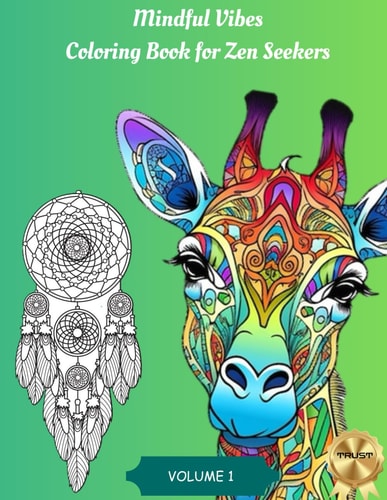 Mindful Vibes Coloring Book for Zen Seekers: Discover Zen: Stress-Relief Designs Featuring Animals, Mandalas, and Nature Art