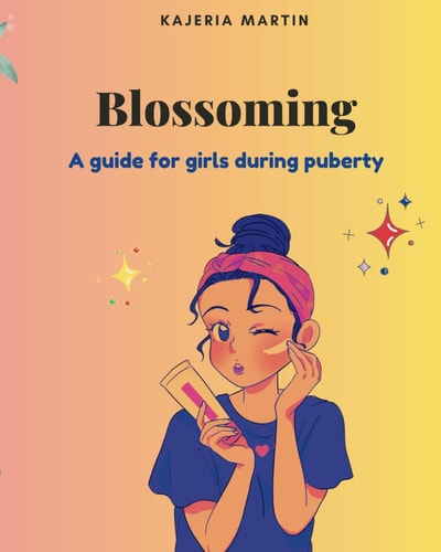 Blossoming A Guide For Girls During Puberty