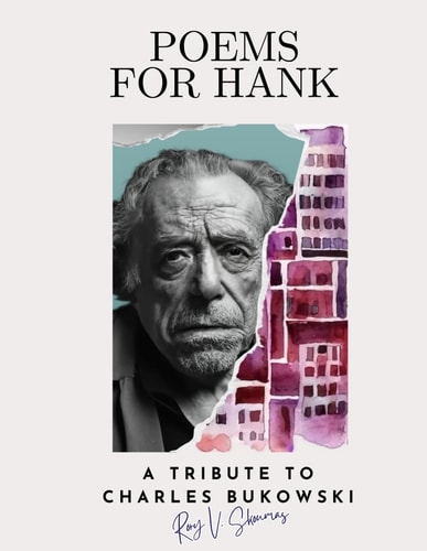 Poems for Hank A Tribute to Charles Bukowski