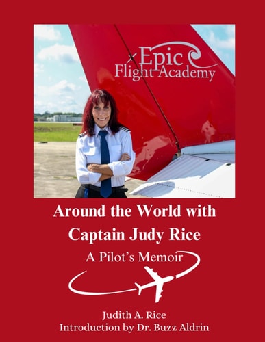 Around the World with Captain Judy Rice A Pilot's Memoir