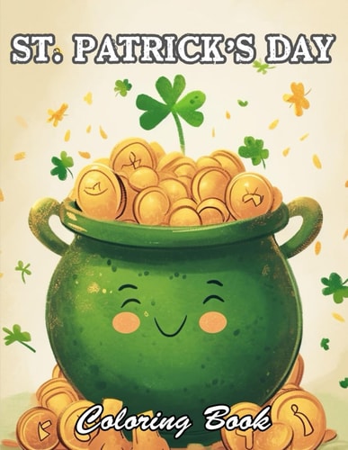 St. Patrick's Day Coloring Book A Stress Relief Experience for All Ages