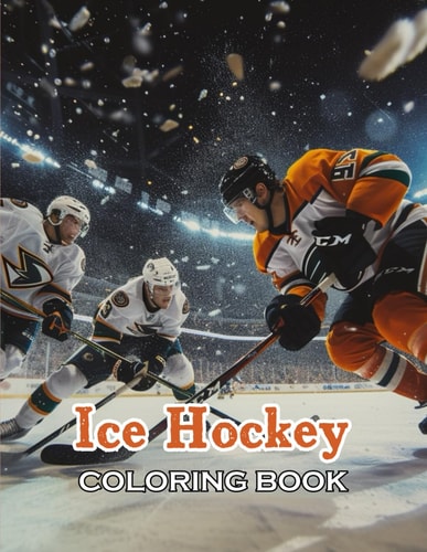 Ice Hockey Coloring Book for Kids New Edition And Unique High-quality Illustrations, Fun, Stress Relief And Relaxation Coloring Pages