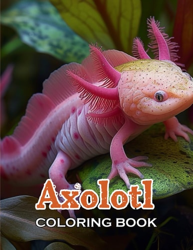 Axolotl Coloring Book 100+ High-Quality and Unique Coloring Pages