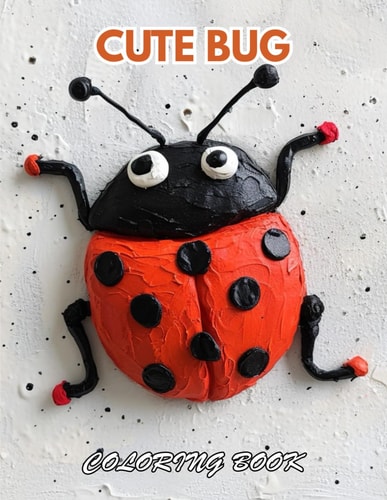 Cute Bug Coloring Book 100+ Coloring Pages for Relaxation, Stress Relief