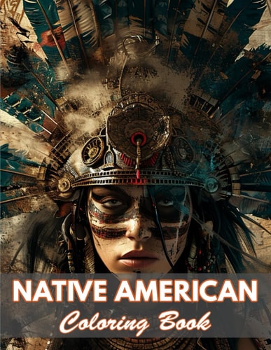Native American Coloring Book 100+ New and Exciting Designs