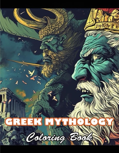 Greek Mythology Coloring Book 100+ High-quality Illustrations for All Fans