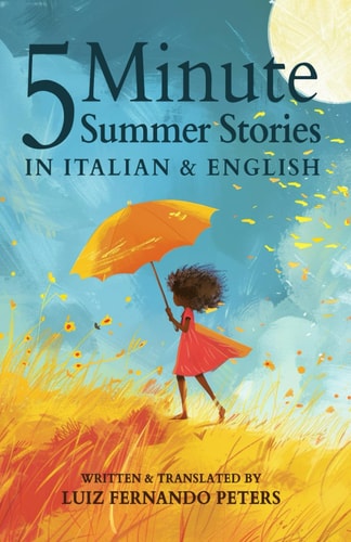 5 Minute Italian Summer Stories for Kids Short Story Books in Italian and English 1+ Years Bilingual Stories Collection for Reading to 2 Year Olds, 3 Year Olds and Older Toddlers