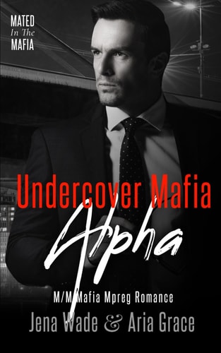 Undercover Mafia Alpha M/M Mafia Mpreg Romance