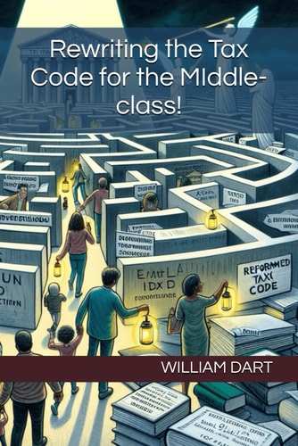 Rewriting the Tax Code for the MIddle-class! My Mission as a Tax Preparer!