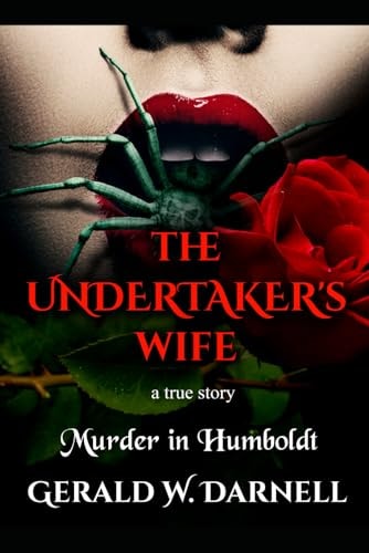 The Undertaker's Wife A True Story of Murder in Humboldt