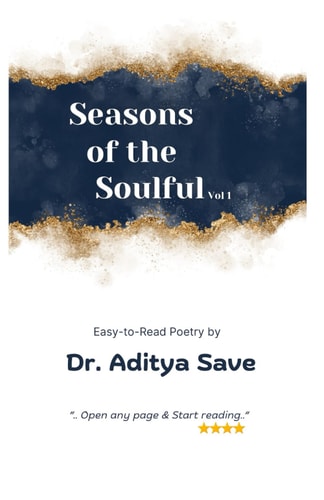 Seasons of the Soulful Open Any Page, Read Any Poem Easy-to-read Poetry Dr. Aditya Save Volume 1
