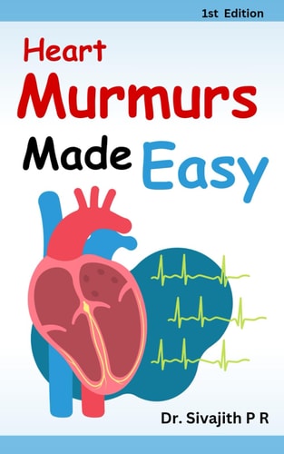 Heart Murmurs Made Easy A Practical Guide for Medical and Nursing Students