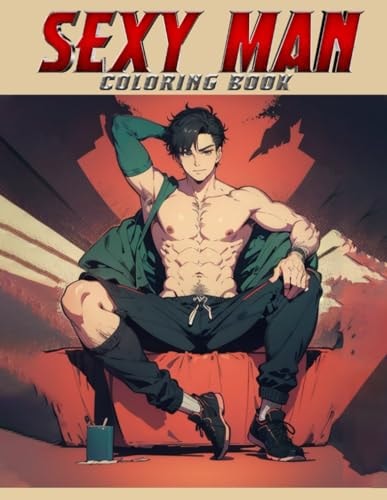 Sexy Man Coloring Book Offering a Unique Blend of Sensuality and Artistry for Adult Coloring Enthusiasts Seeking an Escape Into the World of Male Beauty and Charm