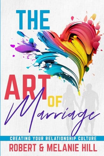 The Art of Marriage Creating Your Relationship Culture