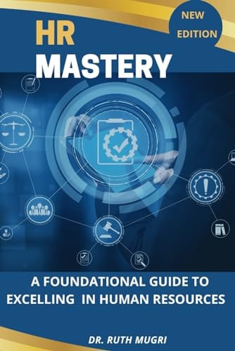 HR Mastery A Foundational Guide to Excelling in Human Resources