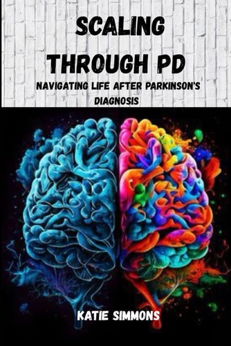 Scaling Through PD Navigating Life After Parkinson's Diagnosis