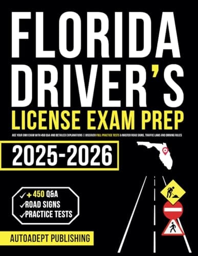 Florida Driver's License Exam Prep Ace Your DMV Exam with 450 Q&A and Detailed Explanations Discover Full Practice Tests & Master Road Signs, Traffic Laws and Driving Rules