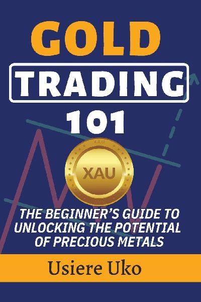 Gold Trading 101: The Beginners Guide to Unlocking the Potential of Precious Metals