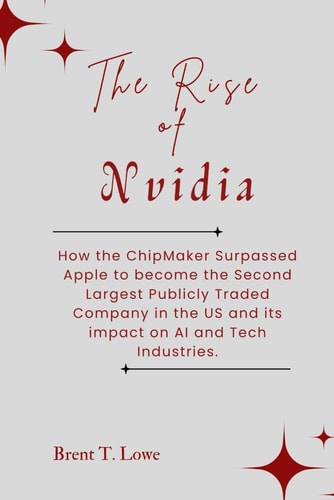 The Rise of Nvidia How the ChipMaker Surpassed Apple to Become the Second Largest Publicly Traded Company in the US and Its Impact on AI and Tech Industries.