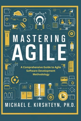 Mastering Agile A Comprehensive Guide to Agile Software Development Methodology.