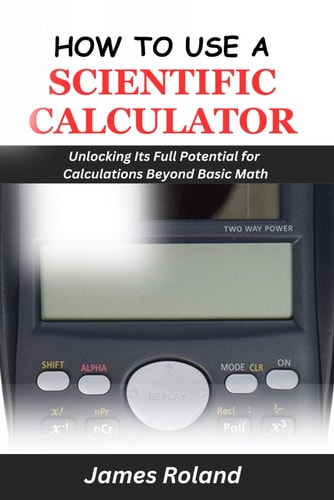 How to Use a Scientific Calculator Unlocking Its Full Potential for Calculations Beyond Basic Math