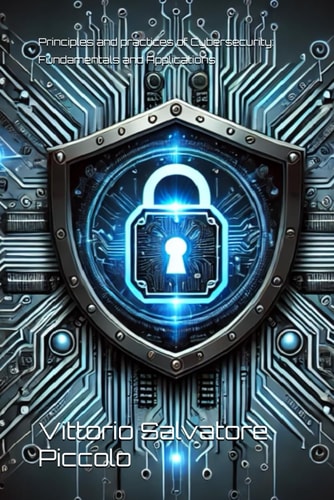 PRINCIPLES AND PRACTICES OF CYBERSECURITY Fundamentals and Applications