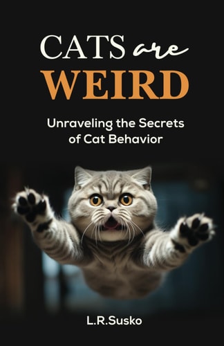 Cats Are Weird Unraveling the Secrets of Cat Behavior