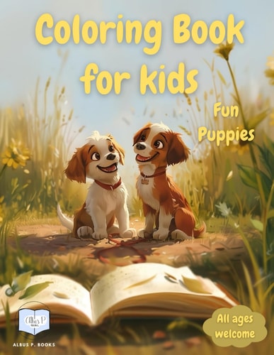 Cute Puppy Unique Designs Coloring Book for Kids Age 3-8 Fun, Adorable and Unique Puppy Designs for Puppies Enthusiasts