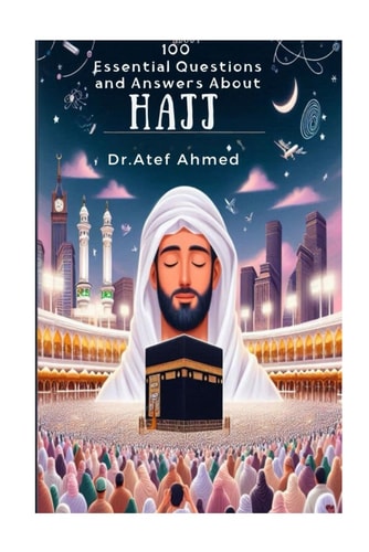 100 Essential Questions and Answers About Hajj