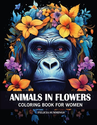 Animals In Flowers Coloring Book For Women 50 Captivating, Stress Relieving Designs Of Animals And Flowers Coloring Pages