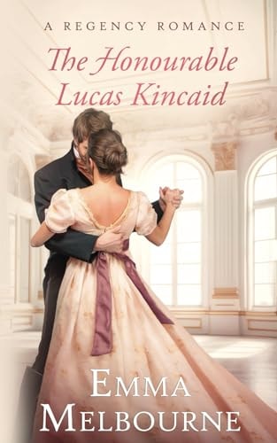 The Honourable Lucas Kincaid A Regency Historical Romance