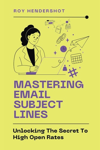 Mastering Email Subject Lines Unlocking the Secret to High Open Rates