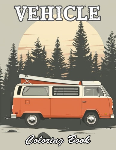 Vehicle Coloring Book A Stress Relief Experience for All Ages