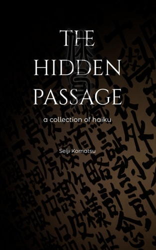 The Hidden Passage A Collection of Haiku
