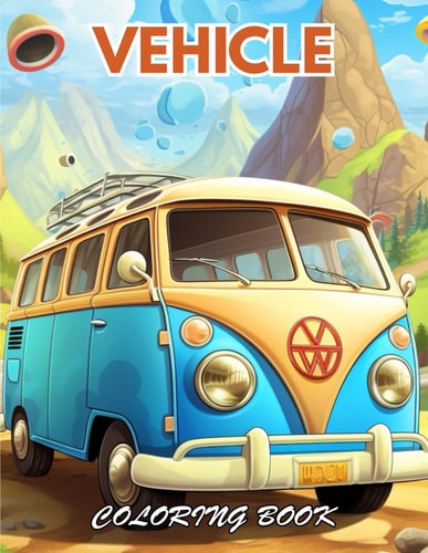 Vehicle Coloring Book 100+ New and Exciting Designs for All Fans