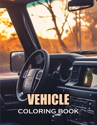 Vehicle Coloring Book 100+ Unique and Beautiful Designs for All Fans