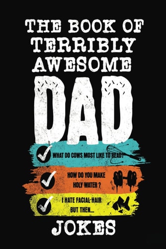 The Book of Terribly Awesome DAD JOKES An Unbearably Hilarious Collection of Puns and Groaners