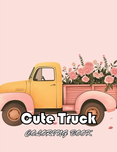 Cute Truck Coloring Book New and Exciting Designs Suitable for All Ages