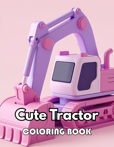 Cute Tractor Coloring Book 100+ New Designs for All Ages Great Gifts for All Fans