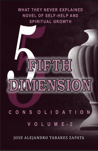 FIFTH DIMENSION, Volume 2 A Novel of Self-help and Spiritual Growth.
