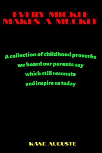 Every Mickle Makes a Muckle A Collection of Proverbs from Childhood that Will Inspire and Resonate with Everyone.