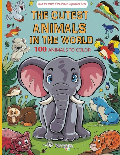 Cute Animals Coloring Book for Kids 3-8 The Cutest Animals in the World: 100 Animals to Color: Have Fun Coloring 100 Funny and Cute Animals! Learn the Names of the Animals as You Color Them!